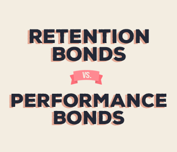 Retention Bond Vs. Performance Bond | Surety Bond Authority