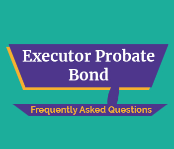 Executor Probate Bond FAQs | Surety Bond Authority