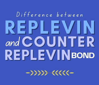 Replevin Bond vs. Counter Replevin Bond
